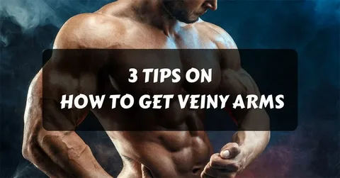 How To Get Veiny Arms Fast