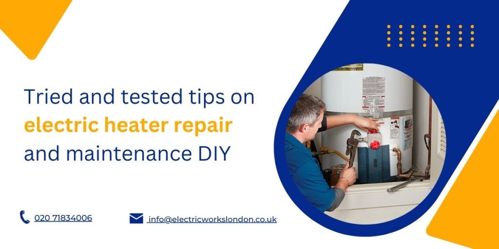 Tried and tested tips on electric heater repair and maintenance DIY (1)